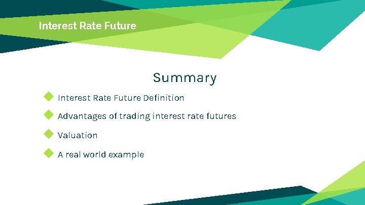 Interest Rate Future Summary ◆ Interest Rate Future Definition ◆ Advantages of trading interest