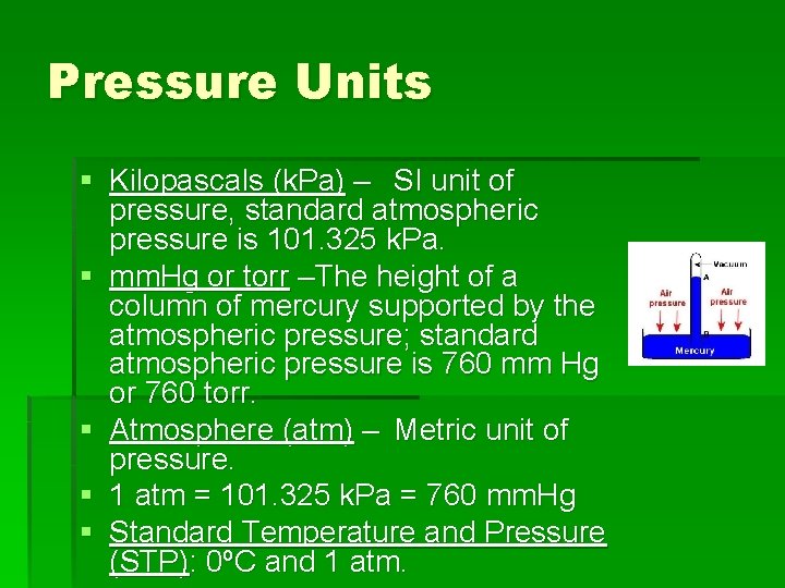 Pressure Units § Kilopascals (k. Pa) – SI unit of pressure, standard atmospheric pressure