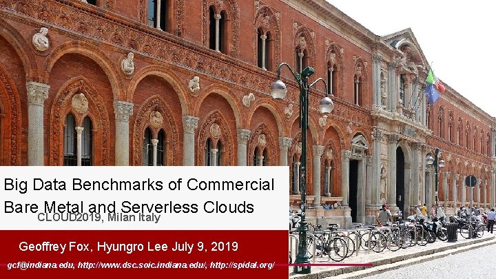 Big Data Benchmarks of Commercial Bare Metal and Serverless Clouds CLOUD 2019, Milan Italy