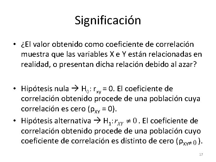 Significación • ¿El valor obtenido como coeficiente de correlación muestra que las variables X