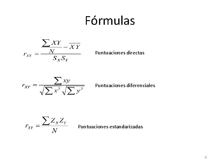 Fórmulas Puntuaciones directas Puntuaciones diferenciales Puntuaciones estandarizadas 8 