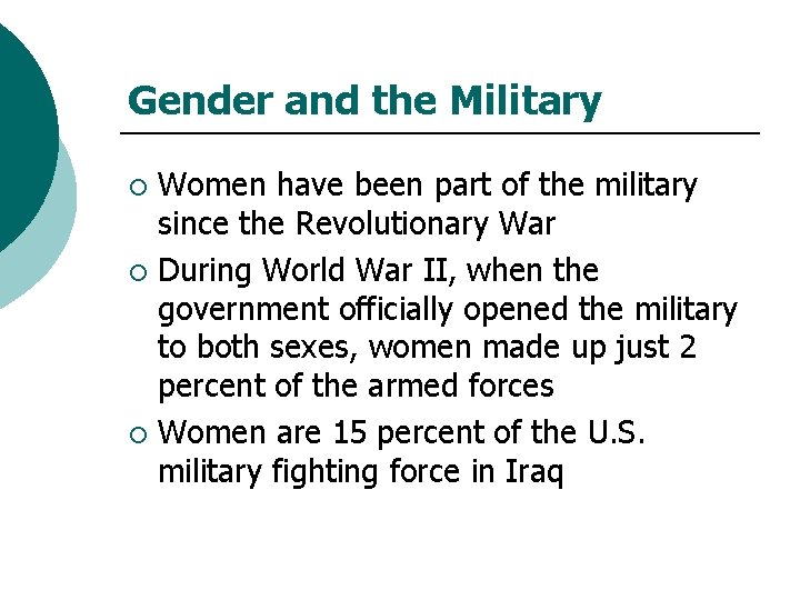 Gender and the Military Women have been part of the military since the Revolutionary