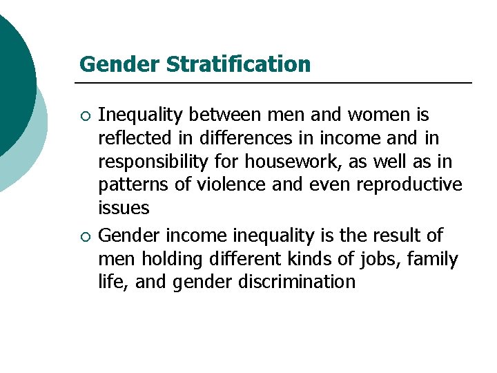 Gender Stratification ¡ ¡ Inequality between men and women is reflected in differences in