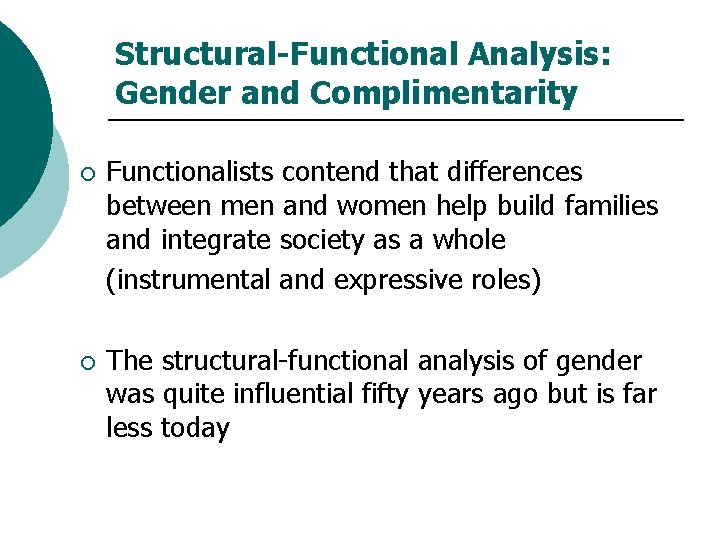 Structural-Functional Analysis: Gender and Complimentarity ¡ Functionalists contend that differences between men and women