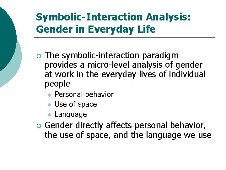 Symbolic-Interaction Analysis: Gender in Everyday Life ¡ The symbolic-interaction paradigm provides a micro-level analysis