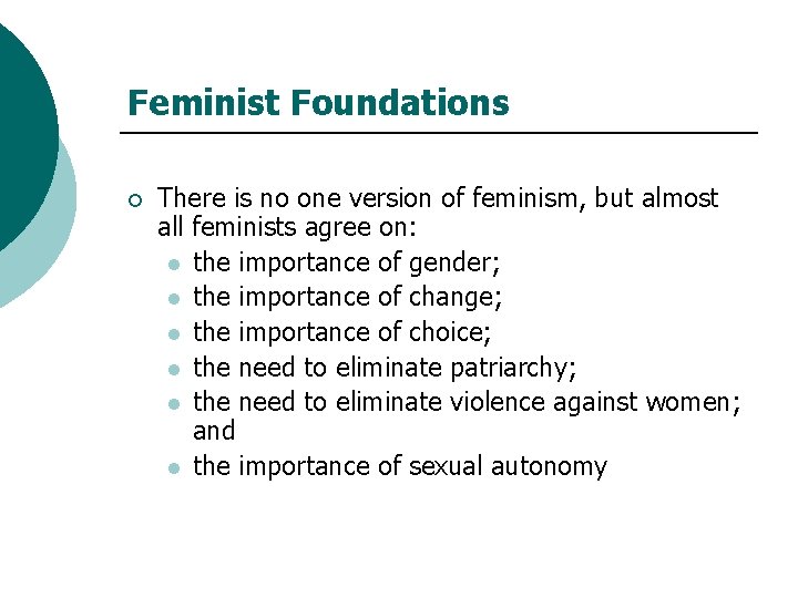 Feminist Foundations ¡ There is no one version of feminism, but almost all feminists