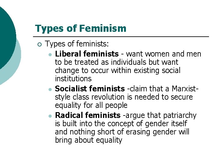 Types of Feminism ¡ Types of feminists: l Liberal feminists - want women and