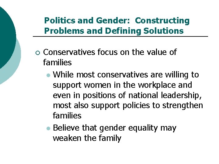 Politics and Gender: Constructing Problems and Defining Solutions ¡ Conservatives focus on the value