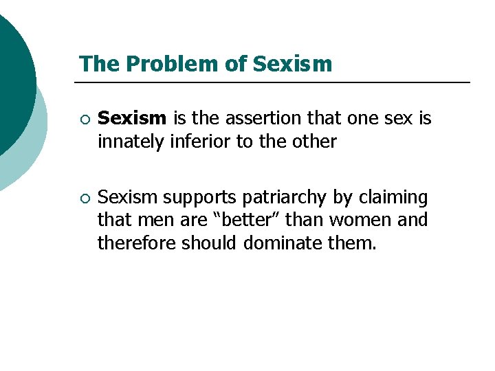 The Problem of Sexism ¡ Sexism is the assertion that one sex is innately