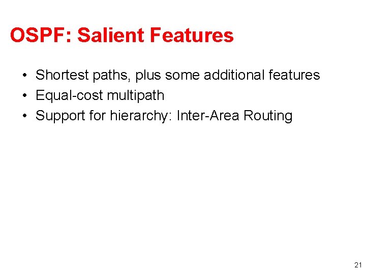 OSPF: Salient Features • Shortest paths, plus some additional features • Equal-cost multipath •