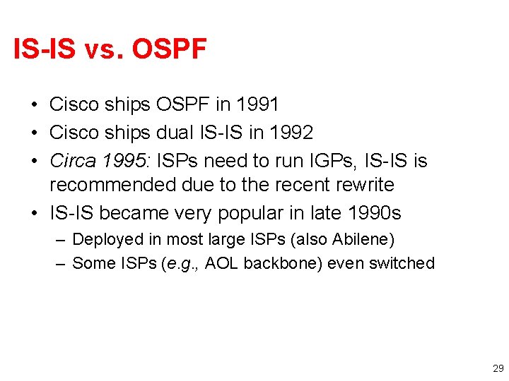 IS-IS vs. OSPF • Cisco ships OSPF in 1991 • Cisco ships dual IS-IS