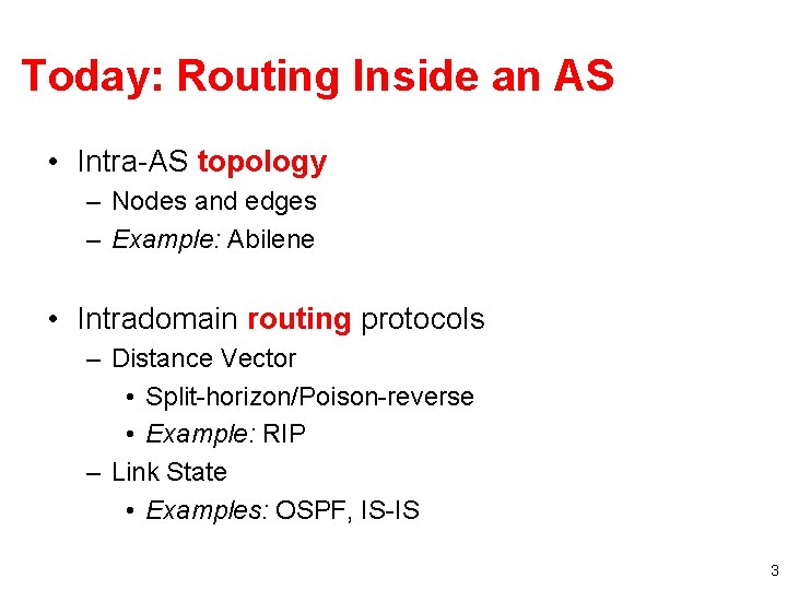 Today: Routing Inside an AS • Intra-AS topology – Nodes and edges – Example: