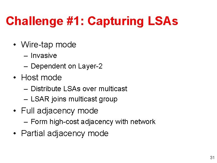 Challenge #1: Capturing LSAs • Wire-tap mode – Invasive – Dependent on Layer-2 •