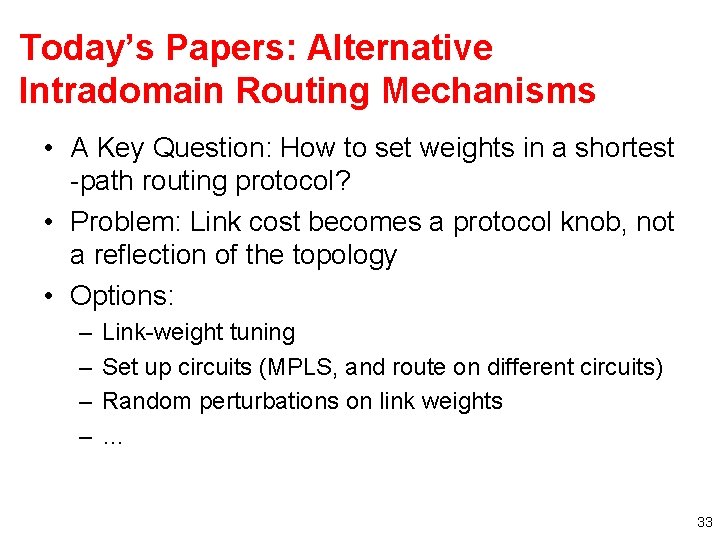 Today’s Papers: Alternative Intradomain Routing Mechanisms • A Key Question: How to set weights