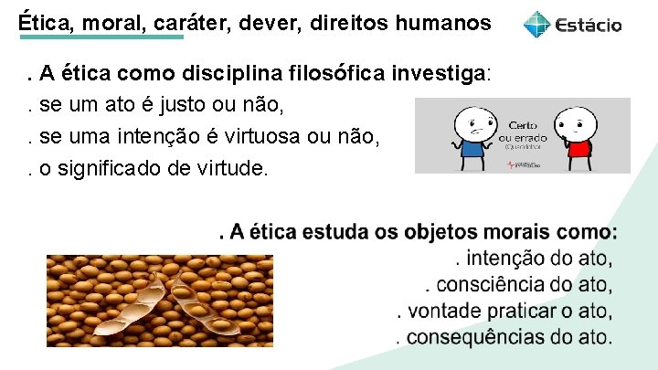 Ética, moral, caráter, dever, direitos humanos. A ética como disciplina filosófica investiga: . se