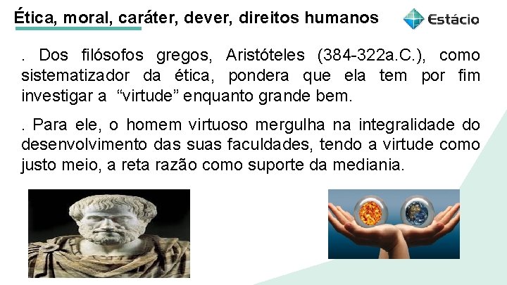 Ética, moral, caráter, dever, direitos humanos. Dos filósofos gregos, Aristóteles (384 -322 a. C.