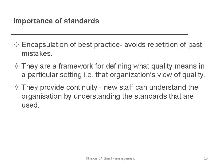Importance of standards ² Encapsulation of best practice- avoids repetition of past mistakes. ²