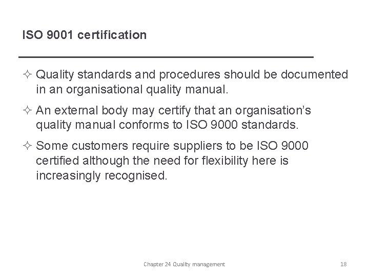 ISO 9001 certification ² Quality standards and procedures should be documented in an organisational