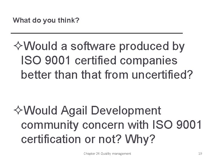 What do you think? ²Would a software produced by ISO 9001 certified companies better