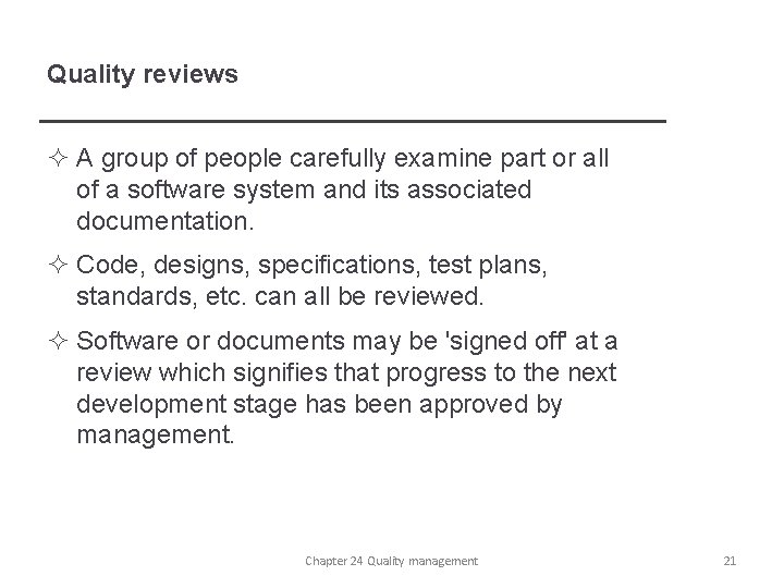 Quality reviews ² A group of people carefully examine part or all of a