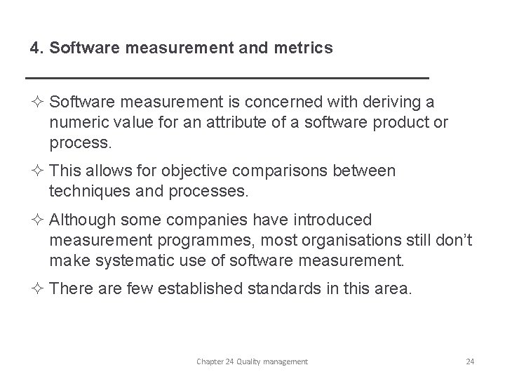 4. Software measurement and metrics ² Software measurement is concerned with deriving a numeric