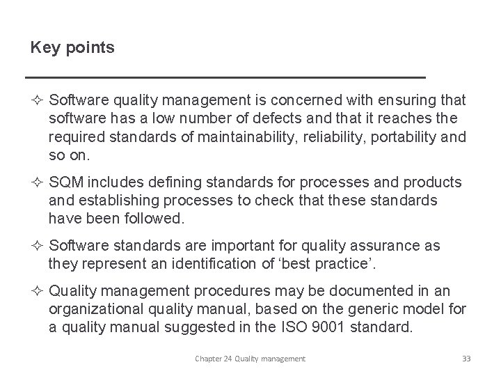 Key points ² Software quality management is concerned with ensuring that software has a