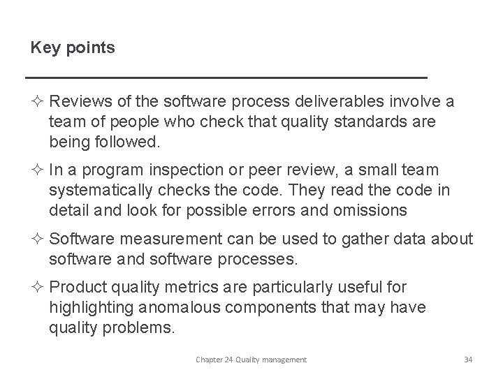 Key points ² Reviews of the software process deliverables involve a team of people