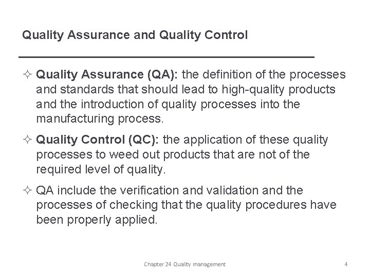 Quality Assurance and Quality Control ² Quality Assurance (QA): the definition of the processes