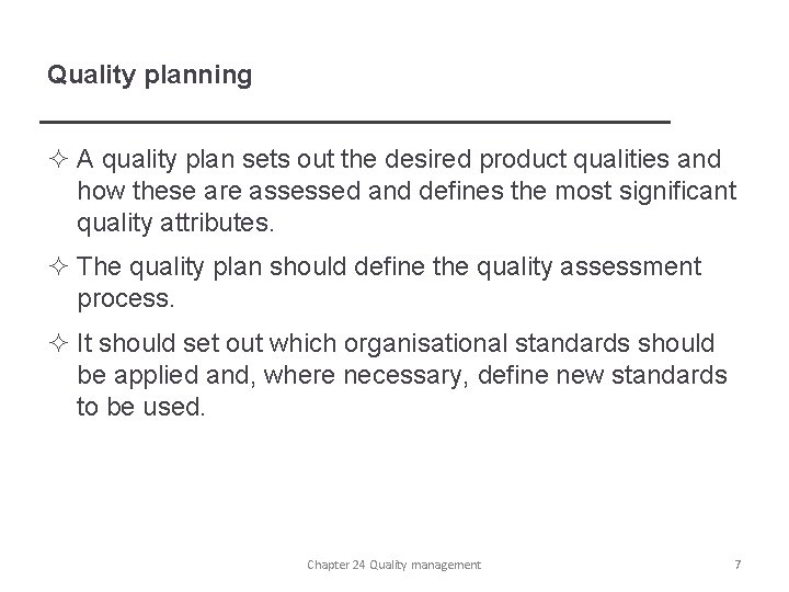 Quality planning ² A quality plan sets out the desired product qualities and how