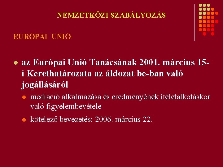NEMZETKÖZI SZABÁLYOZÁS EURÓPAI UNIÓ l az Európai Unió Tanácsának 2001. március 15 i Kerethatározata