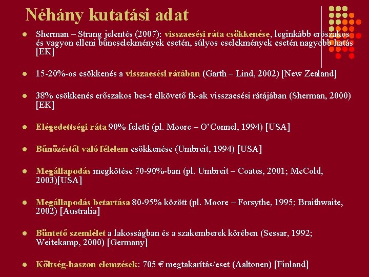 Néhány kutatási adat l Sherman – Strang jelentés (2007): visszaesési ráta csökkenése, leginkább erőszakos