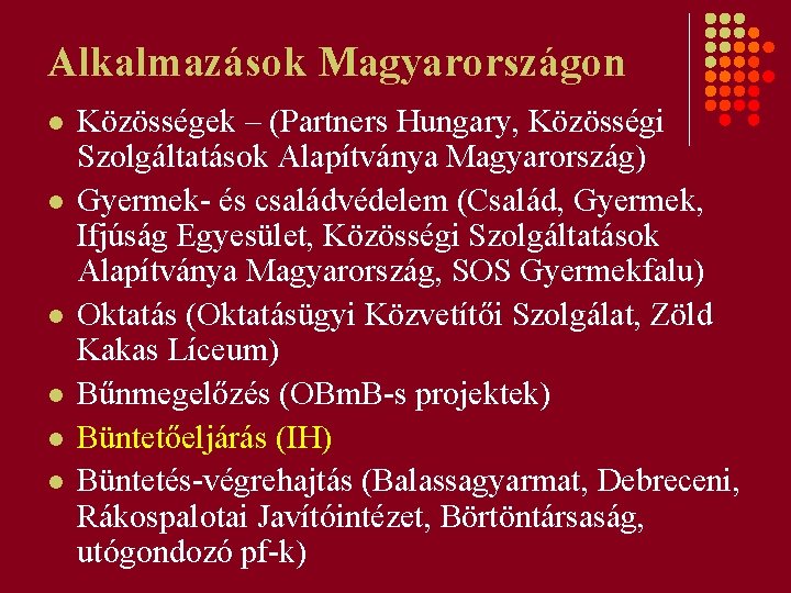 Alkalmazások Magyarországon l l l Közösségek – (Partners Hungary, Közösségi Szolgáltatások Alapítványa Magyarország) Gyermek-