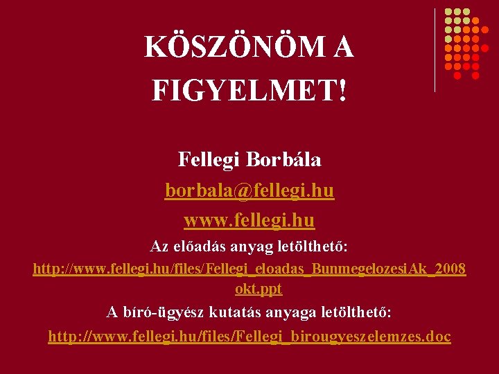 KÖSZÖNÖM A FIGYELMET! Fellegi Borbála borbala@fellegi. hu www. fellegi. hu Az előadás anyag letölthető:
