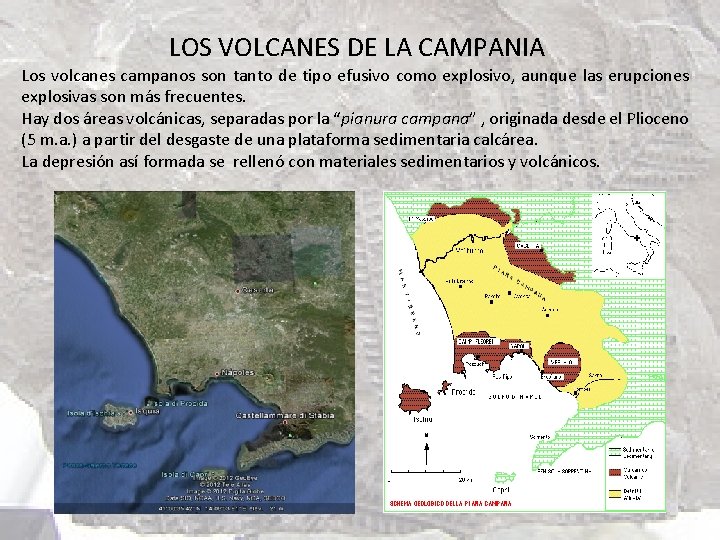 LOS VOLCANES DE LA CAMPANIA Los volcanes campanos son tanto de tipo efusivo como
