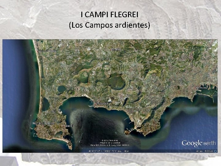 I CAMPI FLEGREI (Los Campos ardientes) Zona volcánica comprendida entre la ciudad de Nápoles