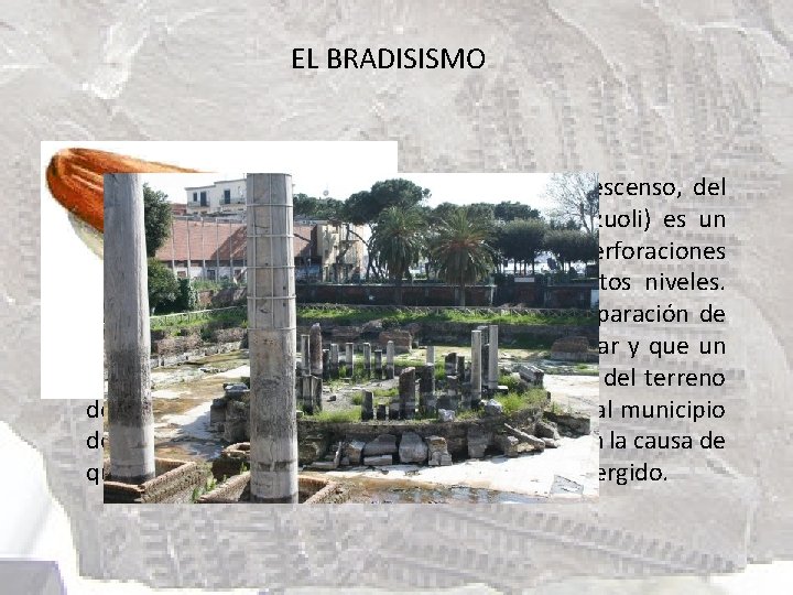 EL BRADISISMO Es el movimiento vertical, de ascenso o de descenso, del nivel del