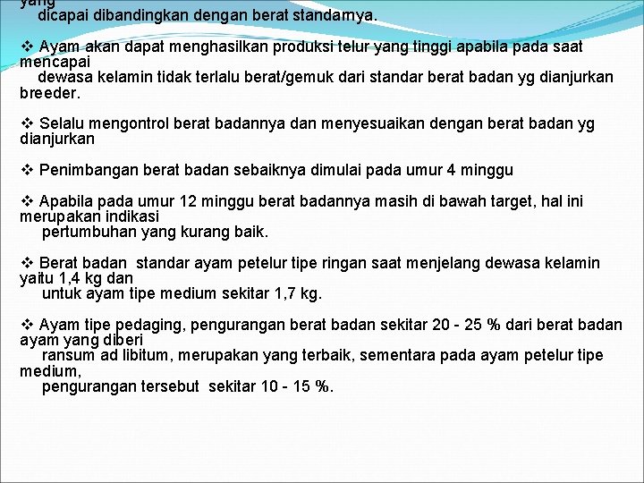 yang dicapai dibandingkan dengan berat standarnya. Ayam akan dapat menghasilkan produksi telur yang tinggi