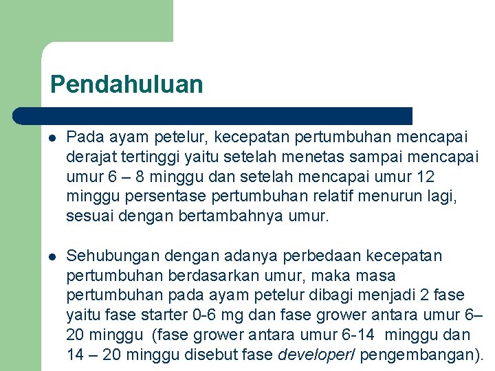 Pendahuluan l Pada ayam petelur, kecepatan pertumbuhan mencapai derajat tertinggi yaitu setelah menetas sampai