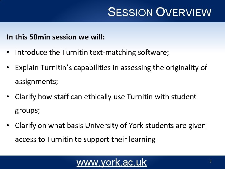 SESSION OVERVIEW In this 50 min session we will: • Introduce the Turnitin text-matching