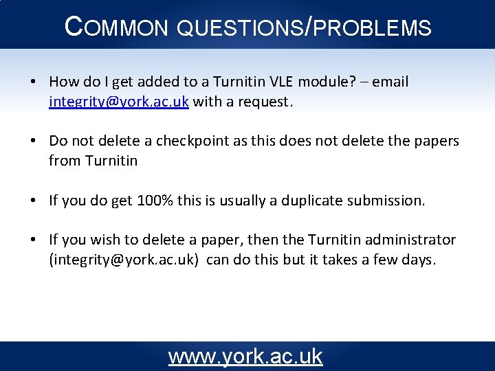 COMMON QUESTIONS/PROBLEMS • How do I get added to a Turnitin VLE module? –