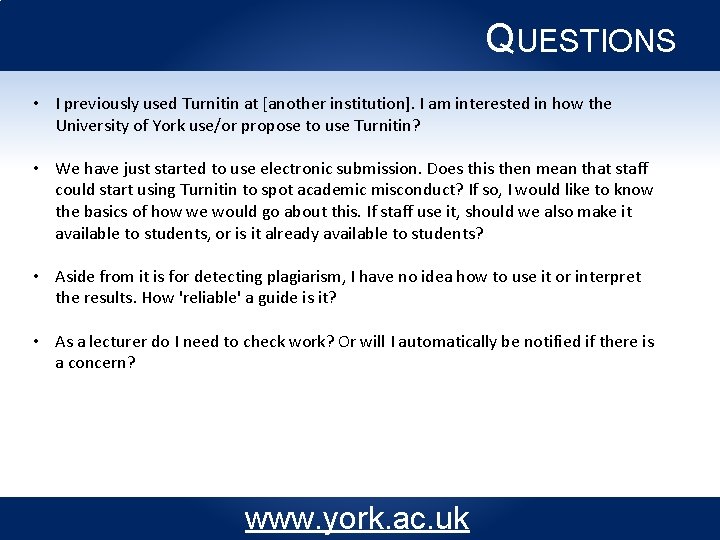 QUESTIONS • I previously used Turnitin at [another institution]. I am interested in how
