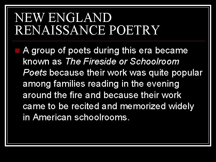 NEW ENGLAND RENAISSANCE POETRY A group of poets during this era became known as