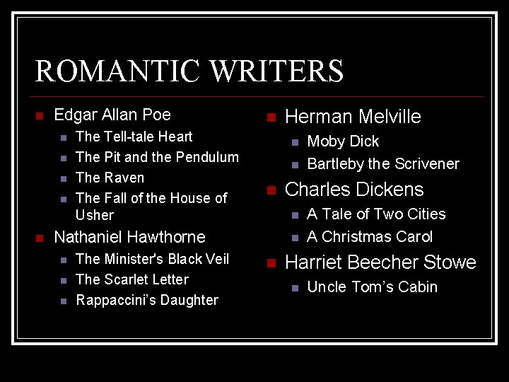 ROMANTIC WRITERS Edgar Allan Poe The Tell-tale Heart The Pit and the Pendulum The