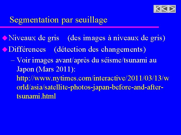 Segmentation par seuillage u Niveaux de gris (des images à niveaux de gris) u Segmentation par seuillage u Niveaux de gris (des images à niveaux de gris) u