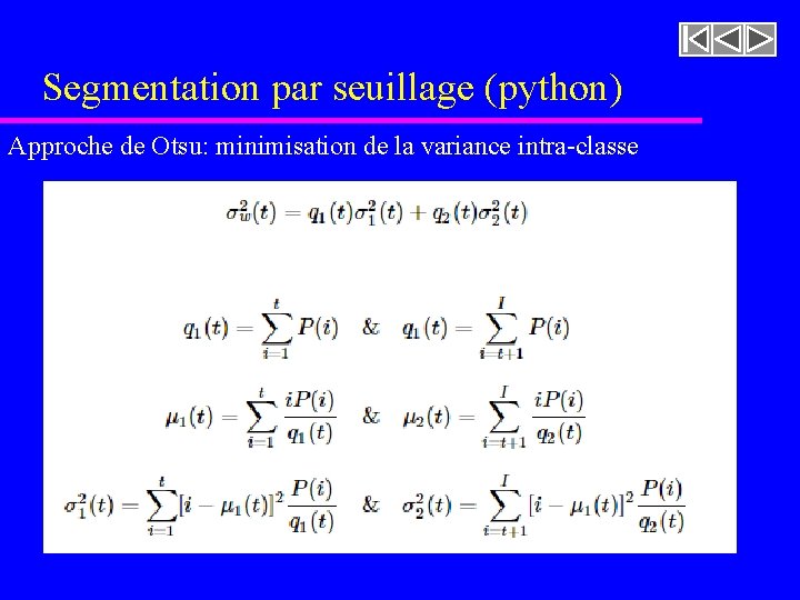 Segmentation par seuillage (python) Approche de Otsu: minimisation de la variance intra-classe Segmentation par seuillage (python) Approche de Otsu: minimisation de la variance intra-classe