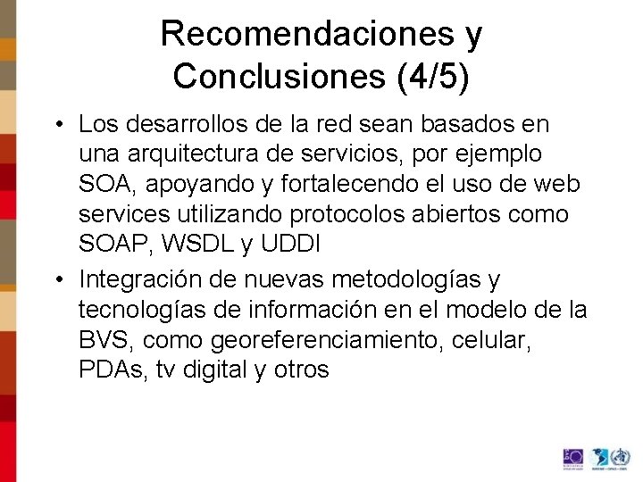 Recomendaciones y Conclusiones (4/5) • Los desarrollos de la red sean basados en una