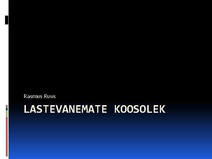 Rasmus Ruus LASTEVANEMATE KOOSOLEK 