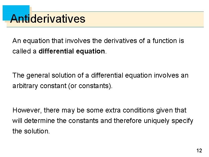 Antiderivatives An equation that involves the derivatives of a function is called a differential