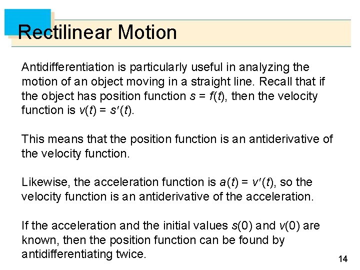 Rectilinear Motion Antidifferentiation is particularly useful in analyzing the motion of an object moving