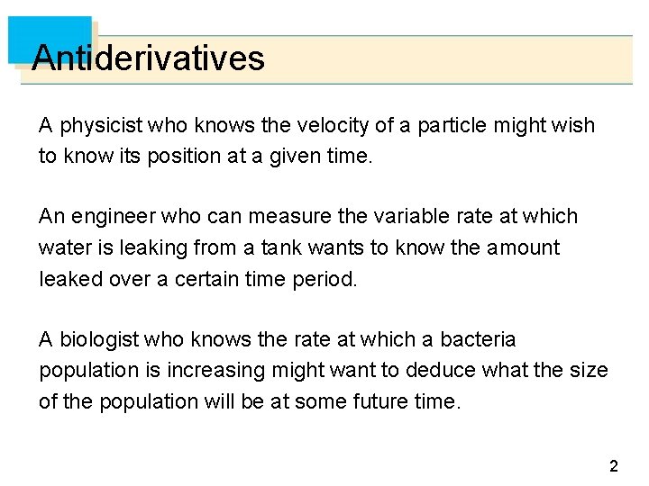 Antiderivatives A physicist who knows the velocity of a particle might wish to know